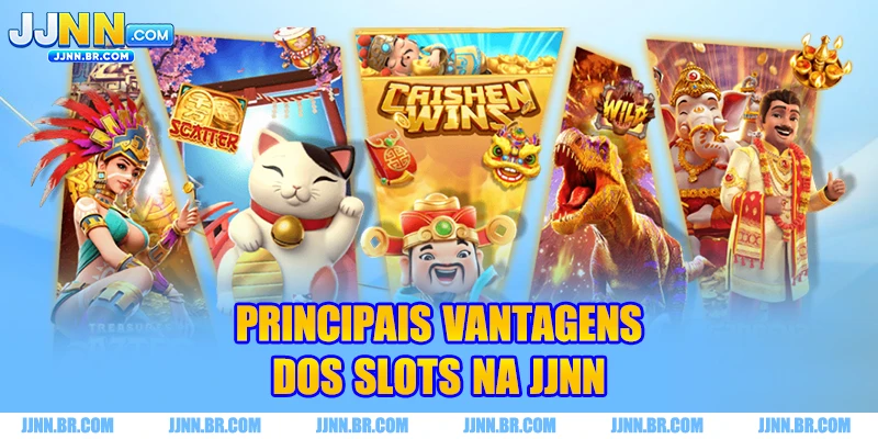 Principais vantagens dos slots na JJNN