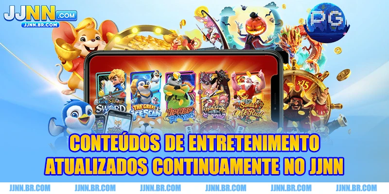 Conteúdos de entretenimento atualizados continuamente no JJNN