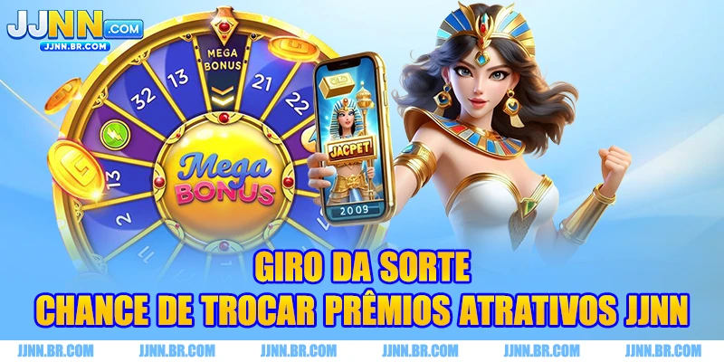 Giro da Sorte - Chance de Trocar Prêmios Atrativos JJNN