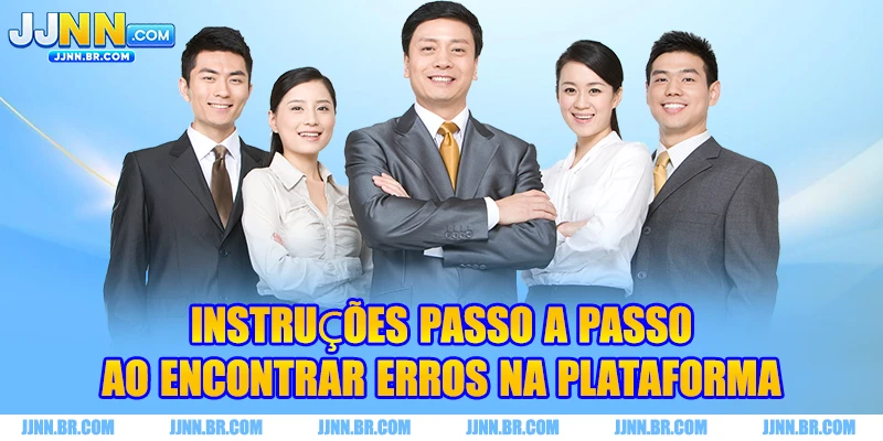 Instruções passo a passo ao encontrar erros na plataforma