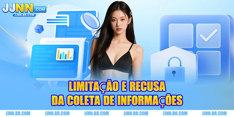 Limitação e recusa da coleta de informações