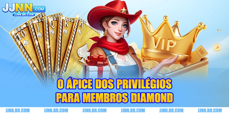 O ápice dos privilégios para membros Diamond