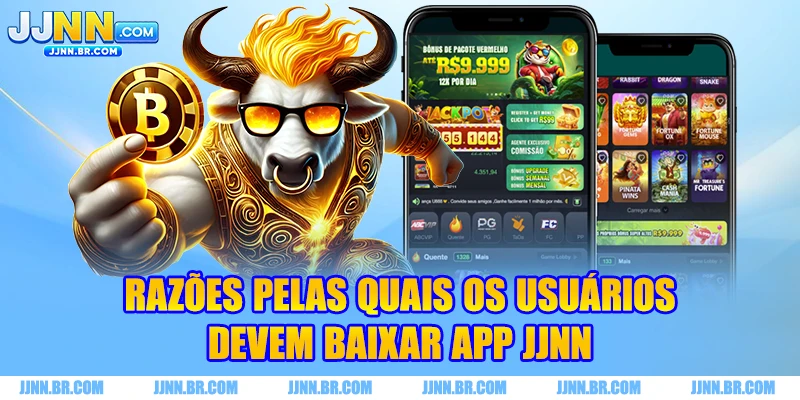 Razões pelas quais os usuários devem baixar App JJNN