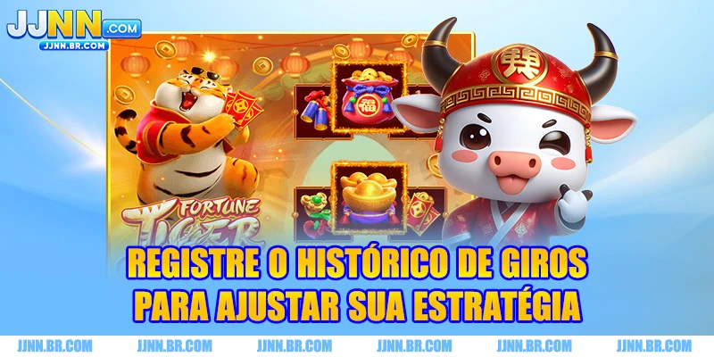 Registre o histórico de giros para ajustar sua estratégia