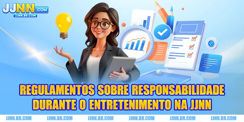 Regulamentos sobre responsabilidade durante o entretenimento na JJNN