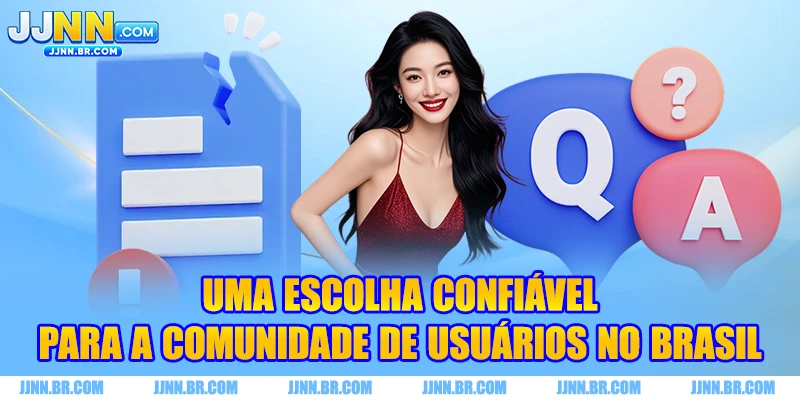 Uma escolha confiável para a comunidade de usuários no Brasil