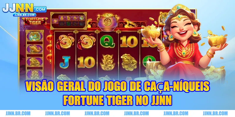 Visão geral do jogo de caça-níqueis Fortune Tiger no JJNN